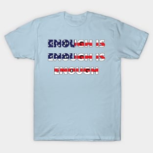 Enough Is Enough T-Shirt